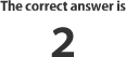 The correct answer is 2.